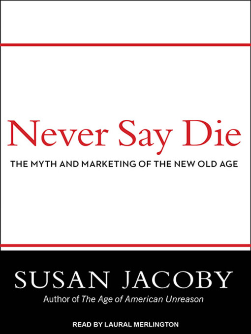 Title details for Never Say Die by Susan Jacoby - Available